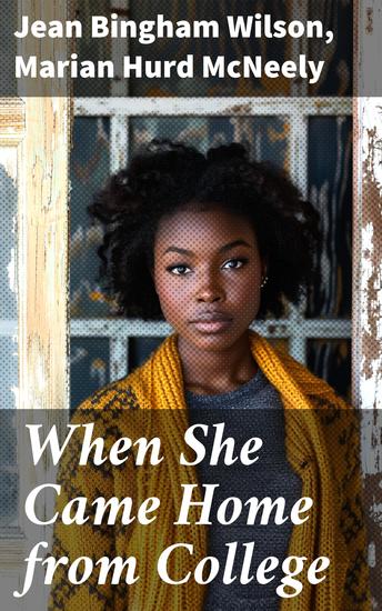 When She Came Home from College - Navigating the Path of Returning Home: Tales of College Life and Female Identity Transformation - cover
