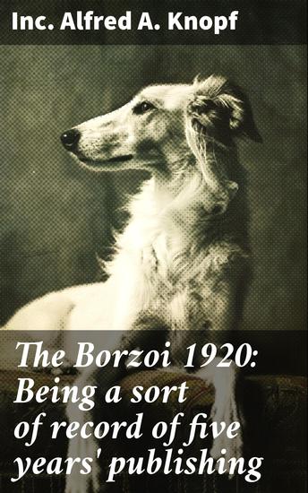 The Borzoi 1920: Being a sort of record of five years' publishing - Unveiling Publishing Triumphs: Literary Landscape in the 1920s - cover