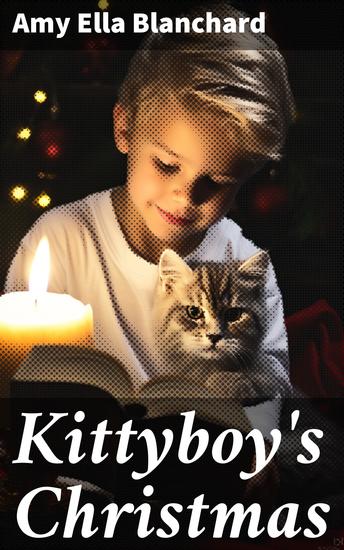 Kittyboy's Christmas - A Heartwarming Tale of Christmas Joy and Family Values - cover