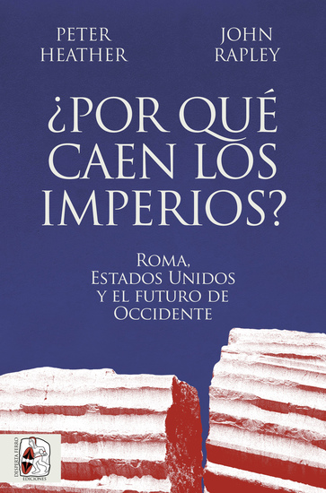 ¿Por qué caen los imperios? - Roma Estados Unidos y el futuro de Occidente - cover