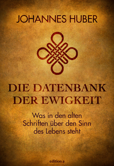 Die Datenbank der Ewigkeit - Was in den alten Schriften über den Sinn des Lebens steht - cover