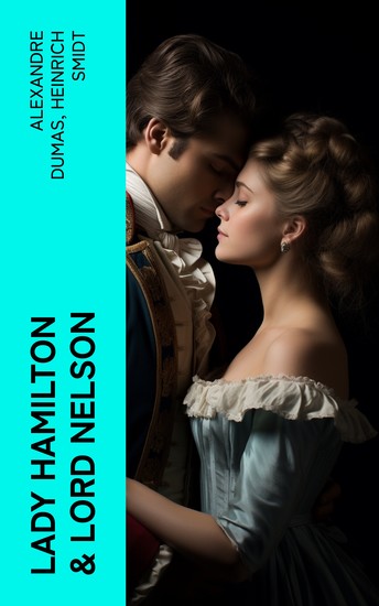 Lady Hamilton & Lord Nelson - Biographien von Horatio Nelson und Emma Hamilton - cover