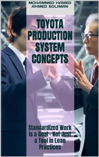 Toyota Production System Concepts - Standardized Work is a Goal - Not Just a Tool in Lean Practices - cover