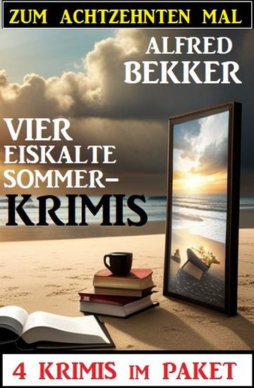 Zum achtzehnten Mal vier eiskalte Sommerkrimis: 4 Krimis im Paket - cover