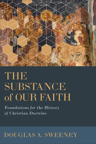 The Substance of Our Faith - Foundations for the History of Christian Doctrine - cover
