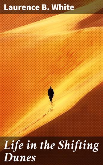 Life in the Shifting Dunes - A popular field guide to the natural history of Castle Neck Ipswich Massachusetts - cover
