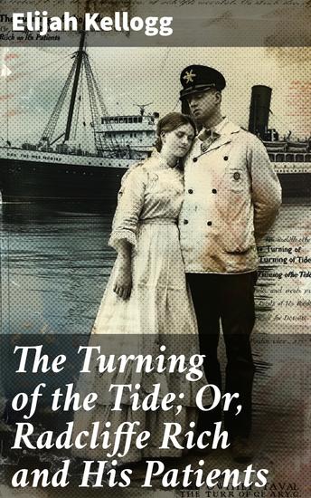 The Turning of the Tide; Or Radcliffe Rich and His Patients - A Doctor's Journey Through 19th-Century Healthcare - cover