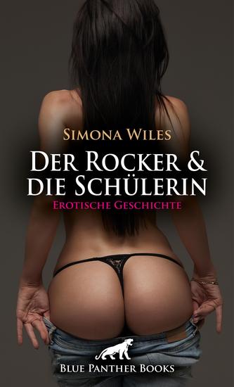 Der Rocker und die Schülerin | Erotische Geschichte - Sie braucht in Sachen Sex allerdings keinen Unterricht mehr … - cover