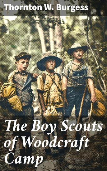 The Boy Scouts of Woodcraft Camp - Adventure Friendship and Survival in the Great Outdoors - cover