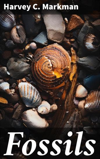 Fossils - A Story of the Rocks and Their Record of Prehistoric Life - cover
