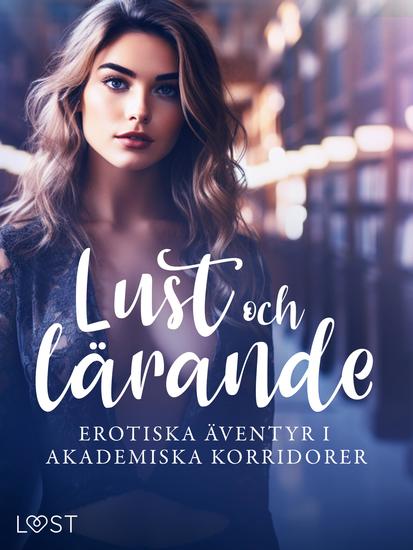 Lust och lärande: erotiska äventyr i akademiska korridorer - cover