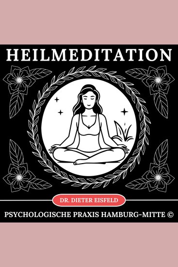 Heilmeditation - Anleitung zur ganzheitlichen Heilung durch Meditation für Körper und Geist - cover