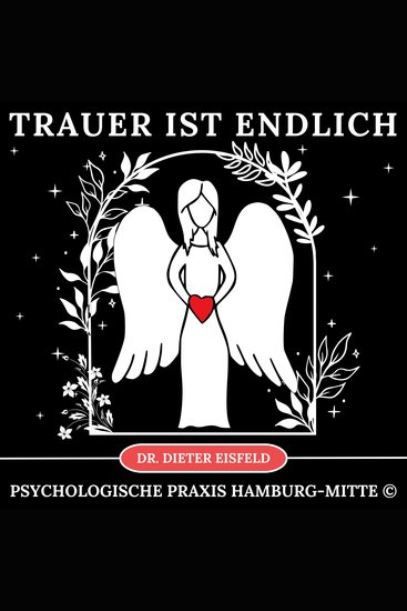 Trauer ist endlich - Therapeutische Anwendung für sichere und nachhaltige Trauerverarbeitung - cover