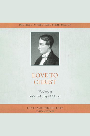 Love to Christ - Robert Murray M'Cheyne and the Pursuit of Holiness - cover