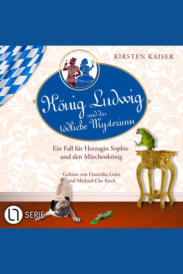 König Ludwig und das tödliche Mysterium - Neuschwanstein-Krimi - Ein Fall für Herzogin Sophie und den Märchenkönig Teil 5 (Ungekürzt) - cover