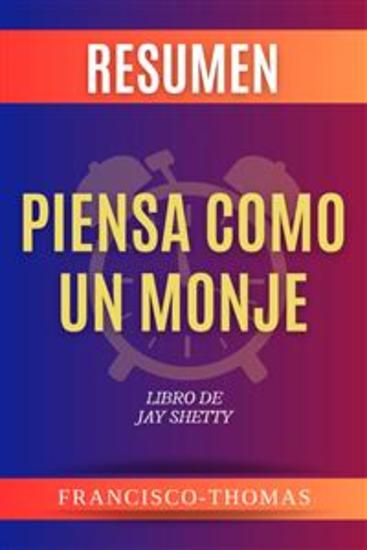 Resumen de Piensa Como Un Monje Libro de Jay Shetty - Un resumen completo - cover