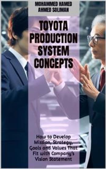 Toyota Production System Concepts - How to Develop Mission Strategy Goals and Values That Fit with Company’s Vision Statement - cover