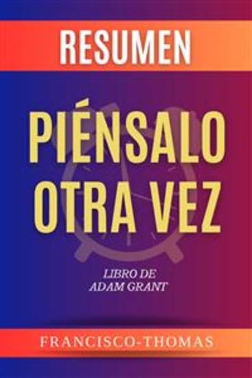 Resumen de Piénsalo Otra Vez Libro de Adam Grant - Un resumen completo - cover