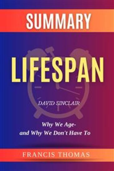 Summary of Lifespan by David Sinclair:Why We Age-and Why We Don't Have To - A Comprehensive Summary - cover
