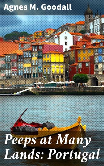 Peeps at Many Lands: Portugal - A Journey Through Portugal's Rich History and Culture - cover