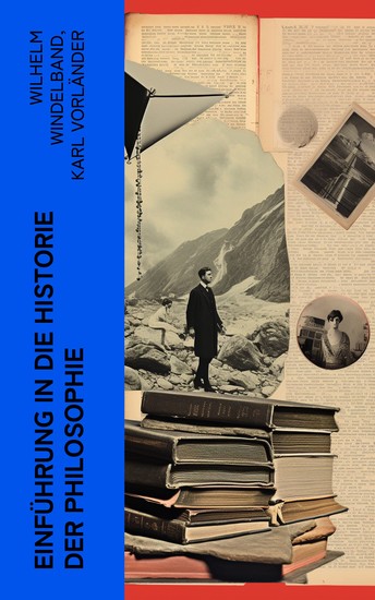 Einführung in die Historie der Philosophie - Lehrbücher zur Geschichte der Philosophie: Wörterbuch der Philosophie Populäre Geschichte der Philosophie - cover