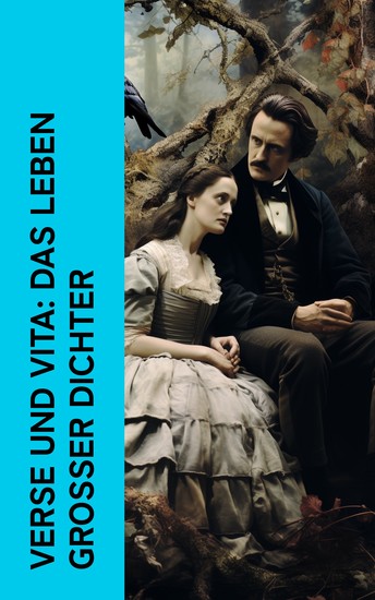 Verse und Vita: Das Leben großer Dichter - Biographien von Lord Byron Goethe Schiller Annette von Droste-Hülshoff Edgar Allan Poe Joachim Ringelnatz - cover
