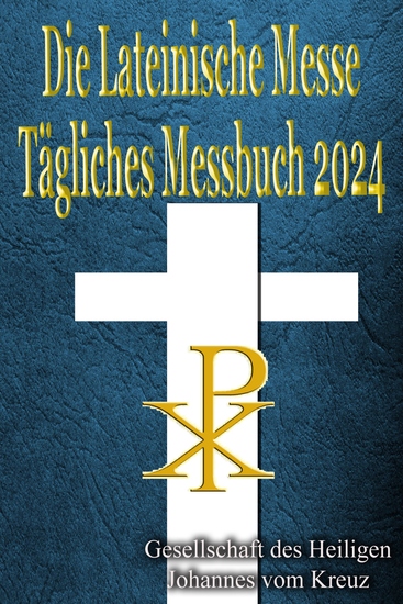 Die Lateinische Messe Tägliches Messbuch 2024 - auf Latein & Deutsch in der Reihenfolge jeden Tag - cover