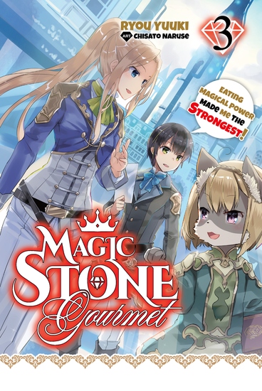 Magic Stone Gourmet: Eating Magical Power Made Me the Strongest Volume 3 (Light Novel) - cover