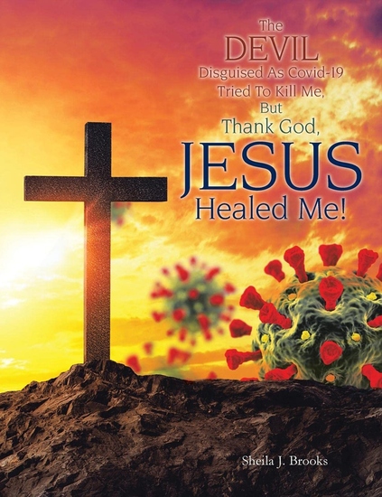 The Devil Disguised as Covid-19 Tried to Kill Me but Thank God Jesus Healed Me! - cover