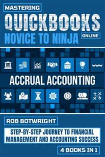Mastering Quickbooks Online: Novice To Ninja - Step-By-Step Journey To Financial Management And Accounting Success - cover