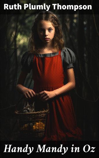 Handy Mandy in Oz - A Whimsical Journey Through the Magical Land of Oz - cover