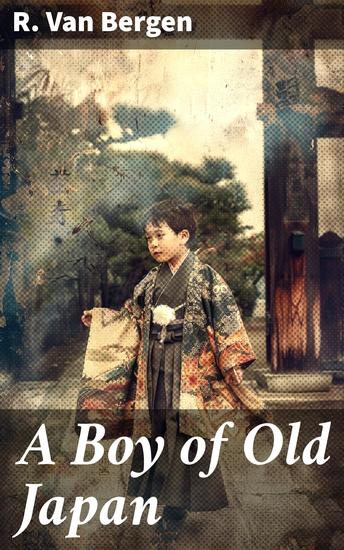 A Boy of Old Japan - Journey of self-discovery in ancient Japan's cultural richness and folklore tales - cover
