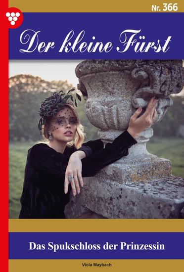 Das Spukschloss der Prinzessin - Der kleine Fürst 366 – Adelsroman - cover
