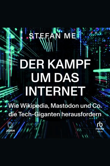 Der Kampf um das Internet - Wie Wikipedia Mastodon und Co die Tech-Giganten herausfordern - cover