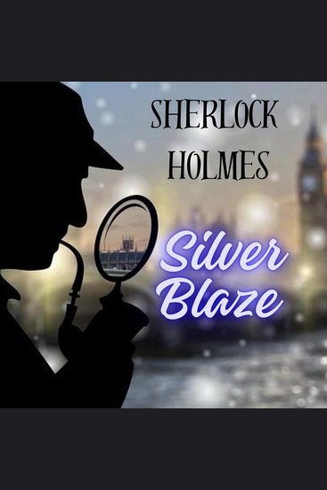 Sherlock Holmes: Silver Blaze - Is there any other point to which you would wish to draw my attention? Holmes: To the curious incident of the dog in the night-time Gregory: The dog did nothing in the night-time Holmes: That was the curious incident - cover