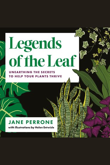 Legends of the Leaf - Unearthing the Secrets to Help Your Plants Thrive - cover
