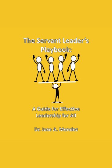 Servant Leader Playbook The: A Guide to Effective Leadership for All - cover