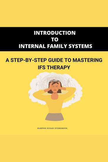 Introduction to Internal Family Systems - A Step-by-Step Guide to Mastering IFS Therapy - cover