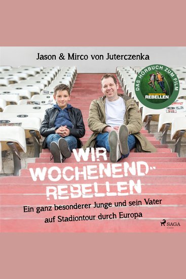 Wir Wochenendrebellen Ein ganz besonderer Junge und sein Vater auf Stadiontour durch Europa - cover