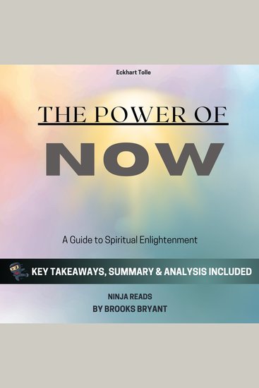 Summary: The Power of Now - A Guide to Spiritual Enlightenment by Eckhart Tolle: Key Takeaways Summary and Analysis - cover
