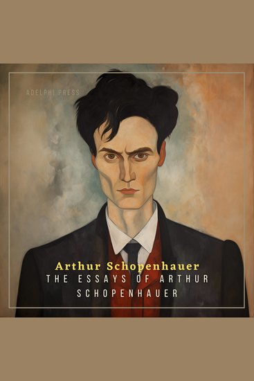 The Essays of Arthur Schopenhauer - cover