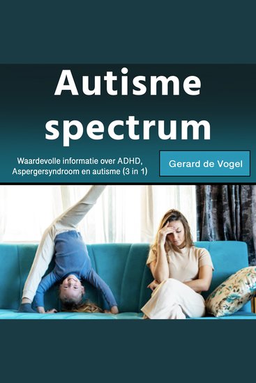 Autisme spectrum - Waardevolle informatie over ADHD Aspergersyndroom en autisme (3 in 1) - cover