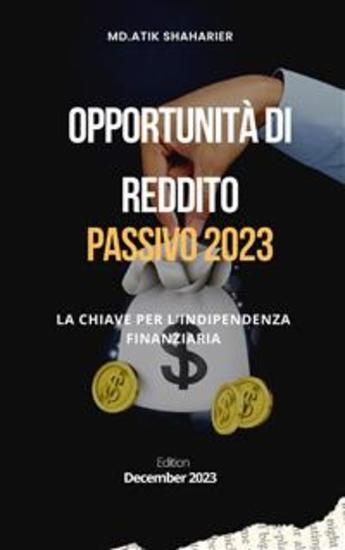 Opportunità di reddito passivo 2023 - la chiave per l'indipendenza finanziaria - cover