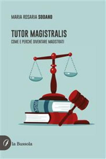 Tutor Magistralis - Come e perché diventare Magistrati - cover