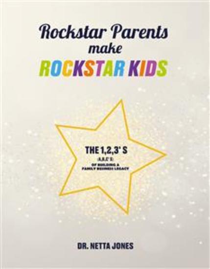 Rockstar Parents Make Rockstar Kids - The 123's (ABC's) of Building A Family Business Legacy - cover