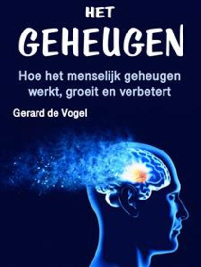 Het geheugen - Hoe het menselijk geheugen werkt groeit en verbetert - cover