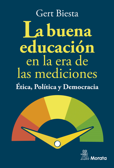 La buena educación en la era de las mediciones Ética Política y Democracia - cover