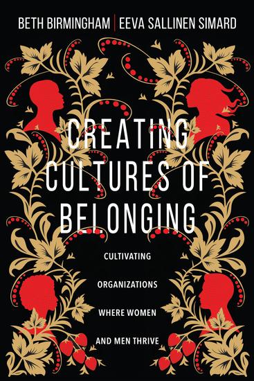 Creating Cultures of Belonging - Cultivating Organizations Where Women and Men Thrive - cover