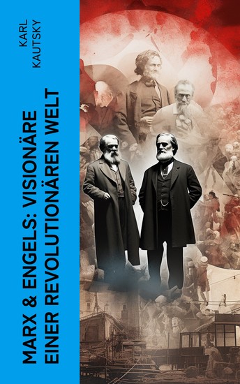 Marx & Engels: Visionäre einer revolutionären Welt - Lebensgeschichten von Karl Marx und Friedrich Engels - cover