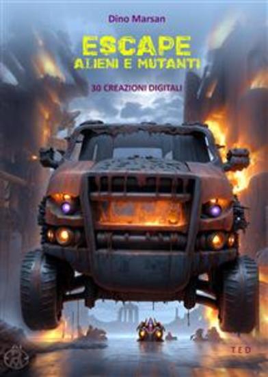 Escape Alieni e Mutanti - 30 creazioni digitali - cover